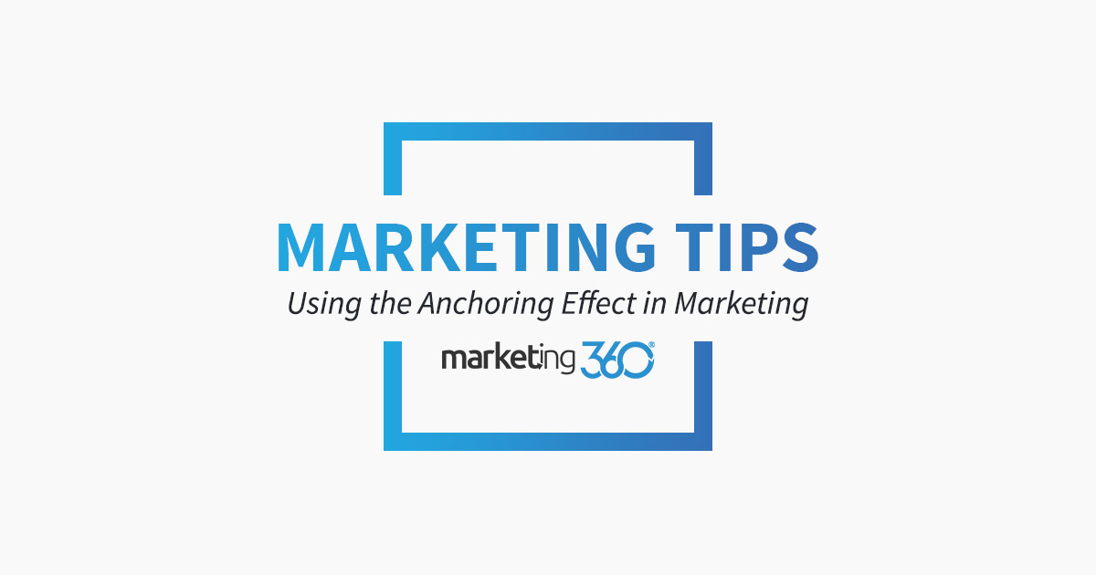 Tips on Using the Anchoring Effect in Marketing Marketing 360®