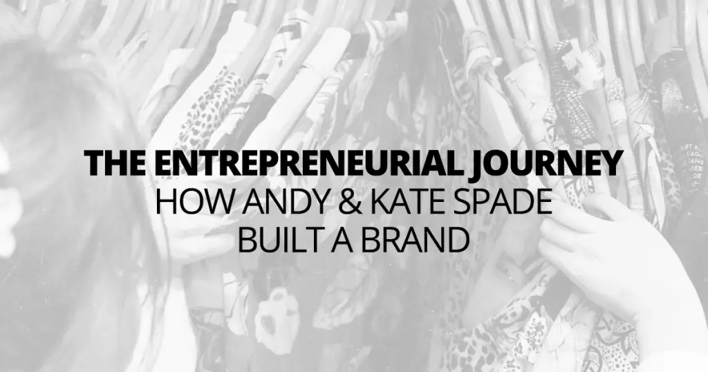 The Entrepreneurial Journey How Andy Kate Spade Built a Brand