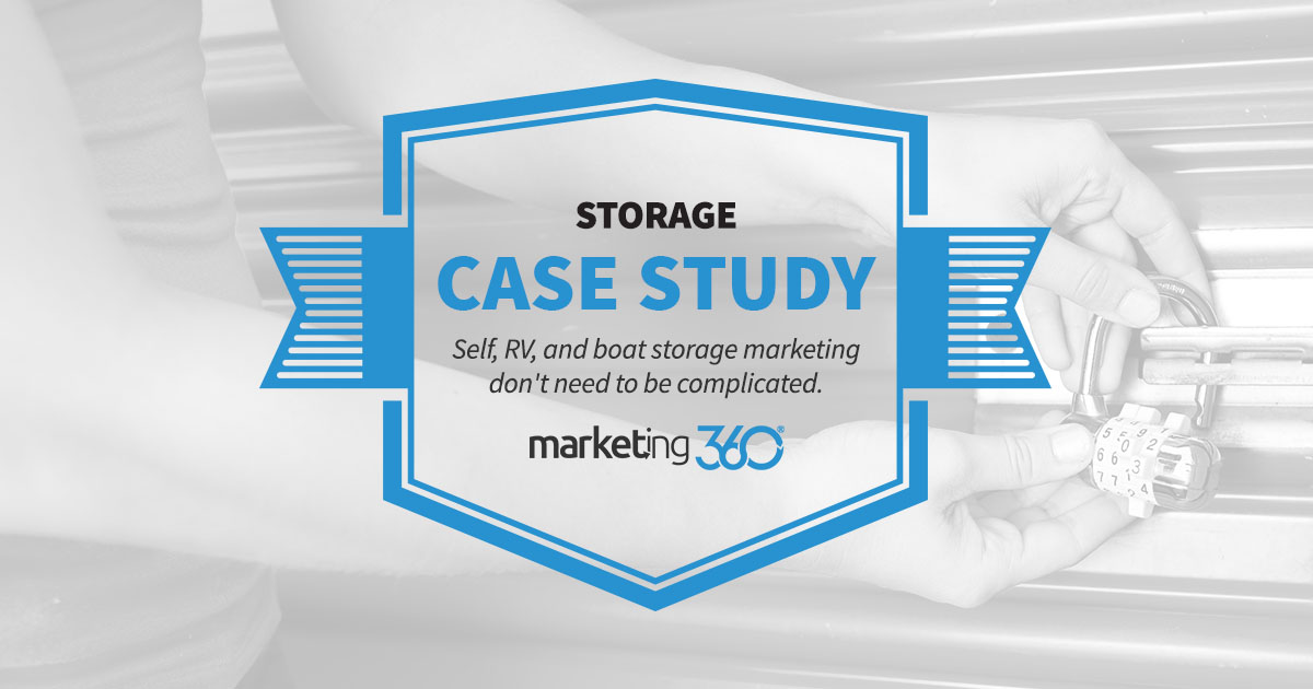 Case Study Self Storage Marketing Made Easy Marketing 360®