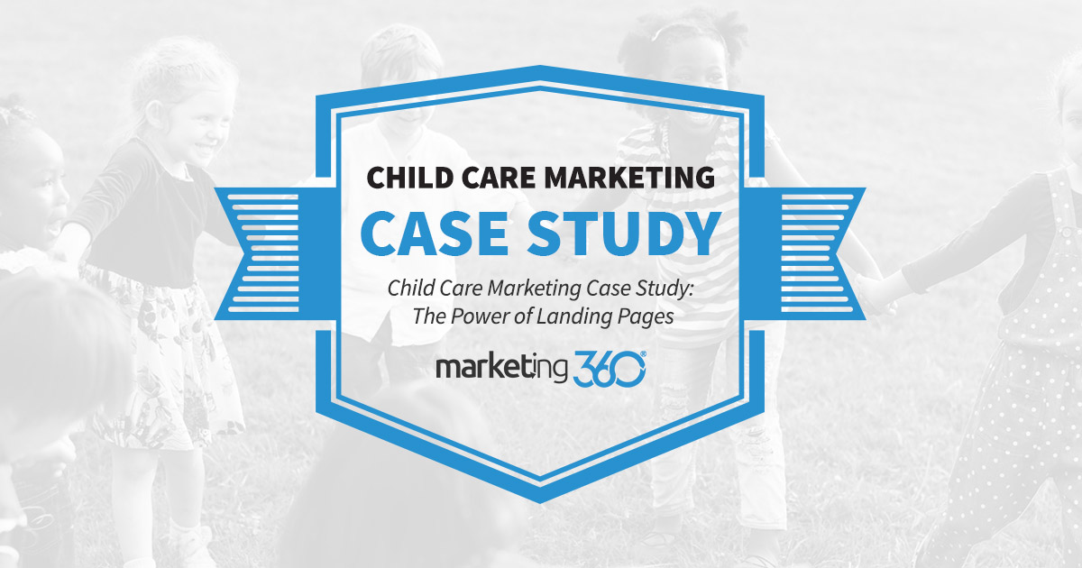 Child Care Marketing Case Study The Power of Landing Pages Marketing