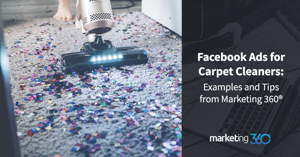 Facebook Ads for Carpet Cleaners Examples and Tips from Marketing 360