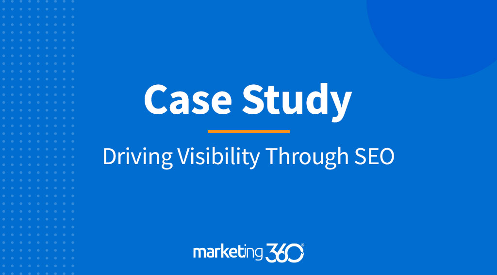 Case Study Driving Visibility Through Seo