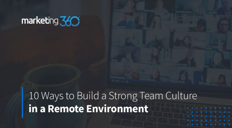10 Ways to Build a Strong Team Culture in a Remote Environment
