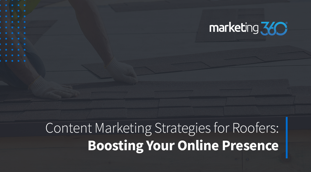 Roofer Marketing Tips Content Strategies To Boost Your Presence